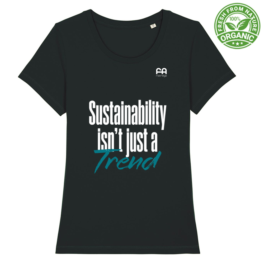 T-shirt Premium Donna - Cotone Biologico - "Sustainability isn’t just a Trend" - Colori Scuri