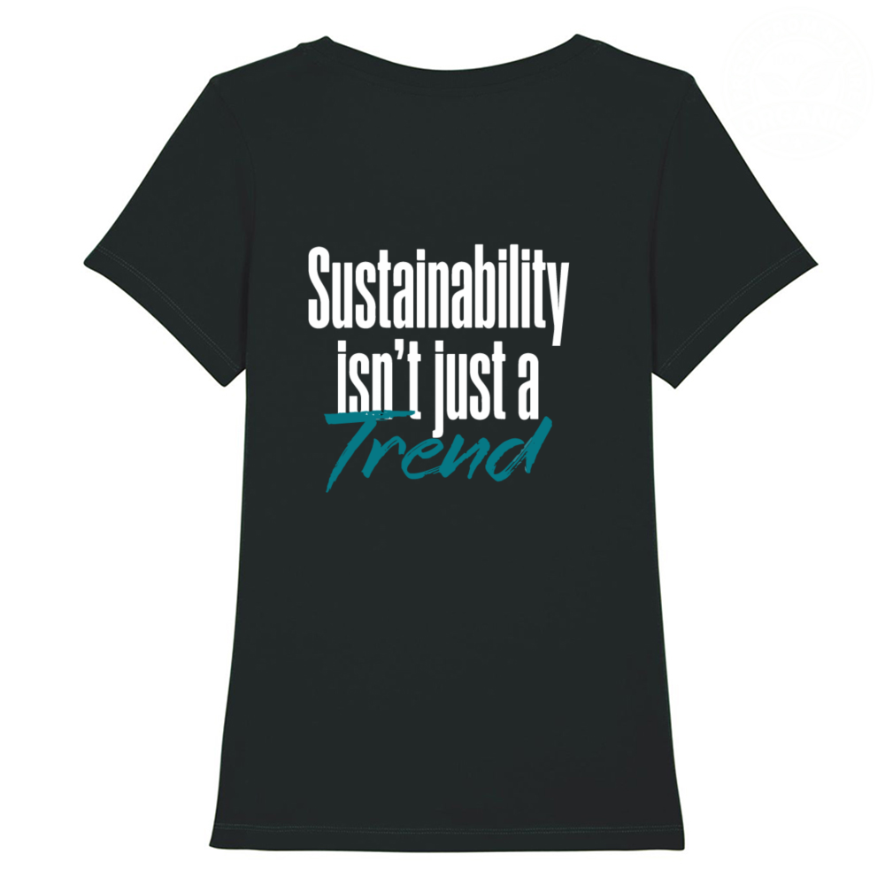 T-shirt Premium Donna - Cotone Biologico - "Sustainability isn’t just a Trend" - Colori Scuri - Doppia Stampa