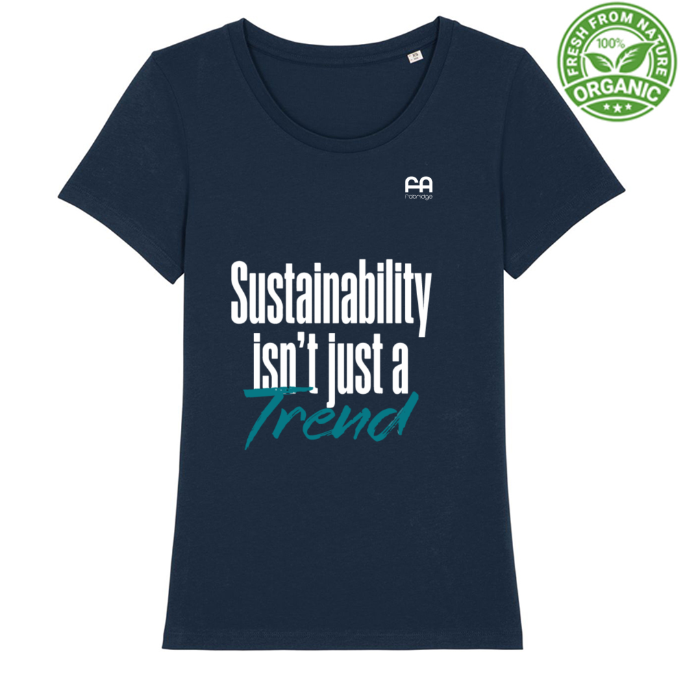 T-shirt Premium Donna - Cotone Biologico - "Sustainability isn’t just a Trend" - Colori Scuri